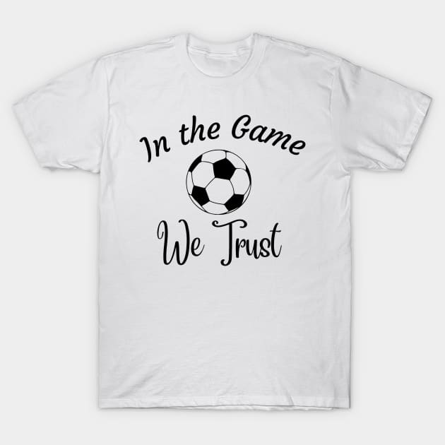 In the Game, we trust T-Shirt by Simple D.